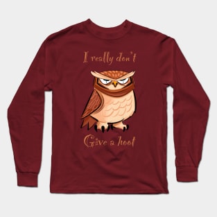 I really don’t give a hoot owl Long Sleeve T-Shirt